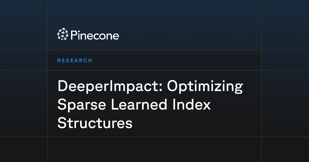 DeeperImpact: Optimizing Sparse Learned Index Structures | Pinecone