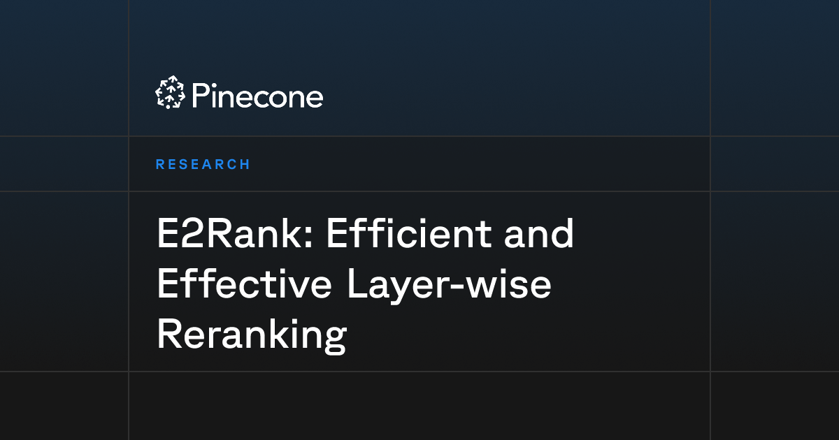 E2Rank: Efficient and Effective Layer-wise Reranking | Pinecone