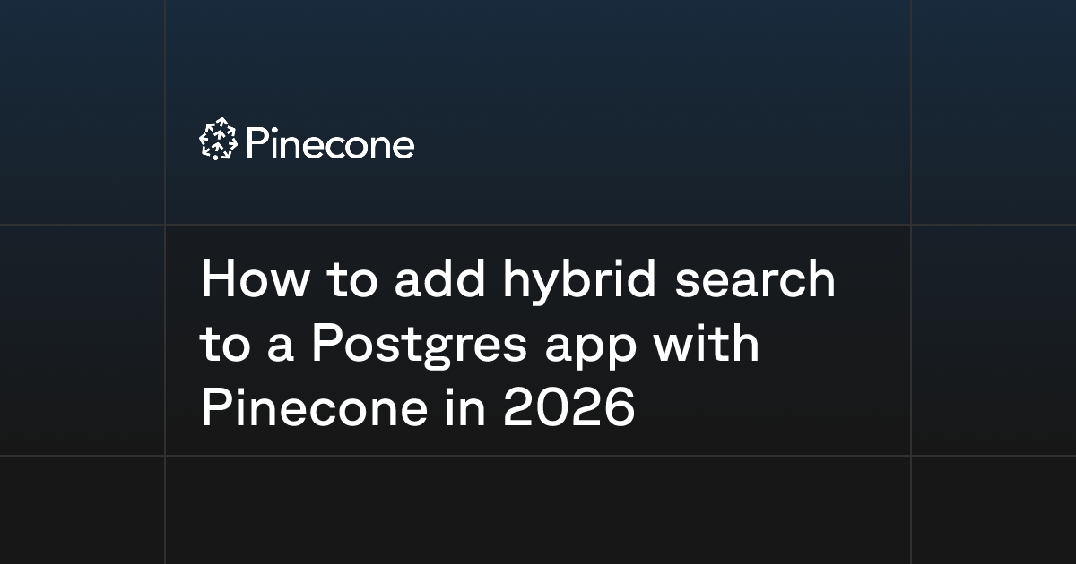 How to add hybrid search to a Postgres app with Pinecone in 2026