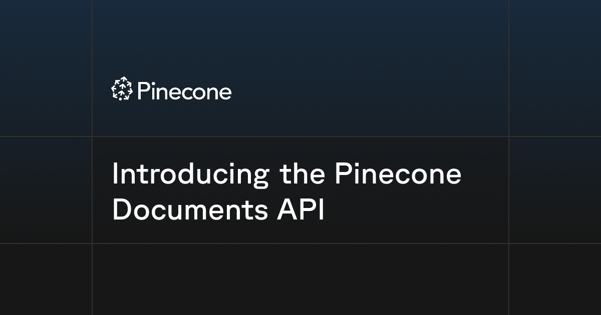 Introducing the Pinecone Documents API