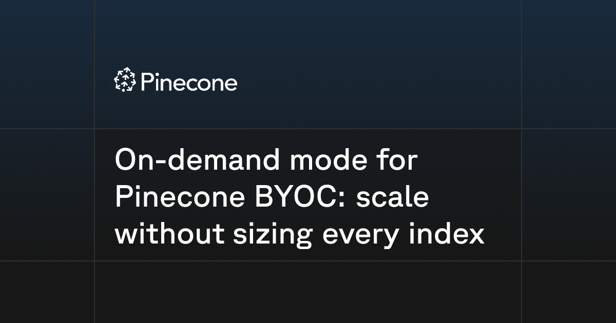 On-demand mode for Pinecone BYOC: scale without sizing every index