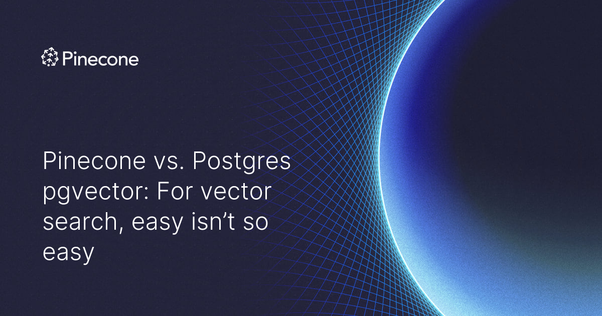 Over the past several months, people have come to Pinecone after trying and failing with pgvector and other bolt-on vector databases. One common line 